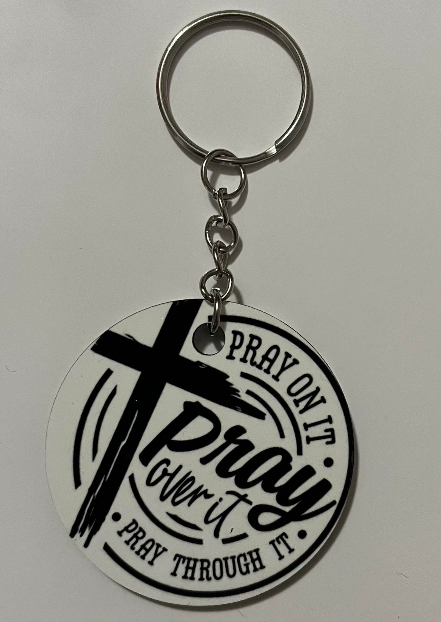 Keychains- Pray On It, Over It, Through It