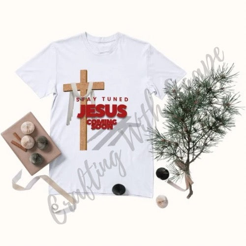 Shirt- Stay Tuned Jesus is Coming Soon